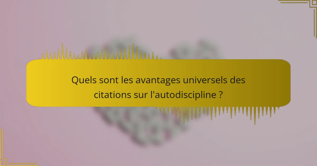 Quels sont les avantages universels des citations sur l'autodiscipline ?