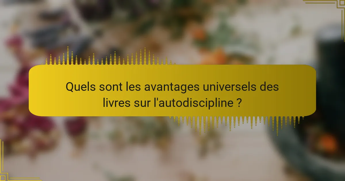 Quels sont les avantages universels des livres sur l'autodiscipline ?